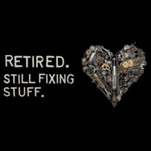 Retired (Still fixing stuff) Design